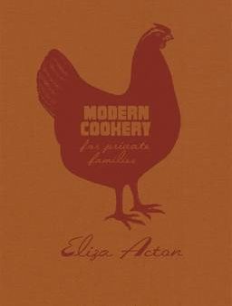 Eliza Acton: Modern Cookery for Private Families [2011] hardback Online Hot Sale