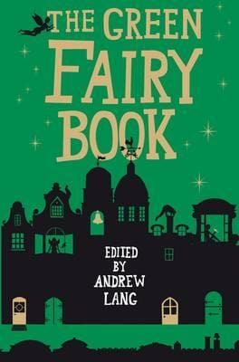 Andrew Lang: The Green Fairy Book [2014] hardback Supply