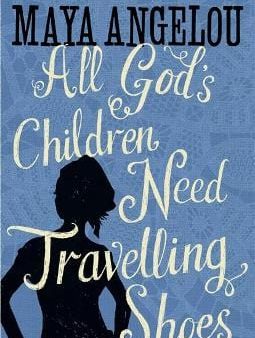 Maya Angelou: All God s Children Need Travelling Shoes [1987] paperback Online Hot Sale