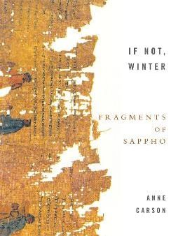 Anne Carson: If Not, Winter: Fragments Of Sappho [2003] paperback For Cheap