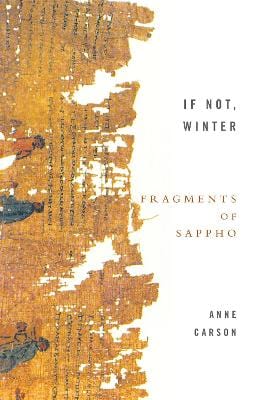 Anne Carson: If Not, Winter: Fragments Of Sappho [2003] paperback For Cheap