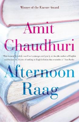 Amit Chaudhuri: Afternoon Raag [2015] paperback on Sale