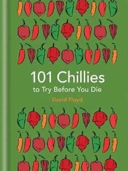 David Floyd: 101 Chillies to Try Before You Die [2016] hardback Hot on Sale