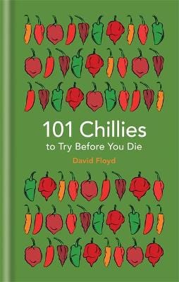 David Floyd: 101 Chillies to Try Before You Die [2016] hardback Hot on Sale