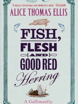 Alice Thomas Ellis: Fish, Flesh And Good Red Herring [2006] paperback Discount