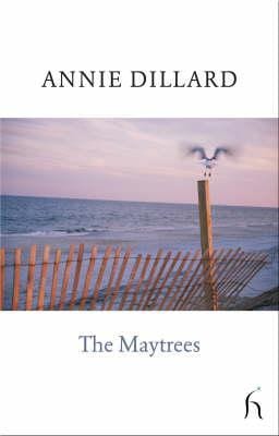 Annie Dillard: The Maytrees [2007] hardback Fashion