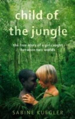 Sabine Kuegler: Child Of The Jungle [2008] paperback Supply