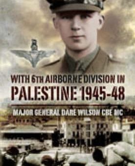 Dare Wilson: With 6th Airborne Division in Palestine 1945-48 [2008] hardback Discount