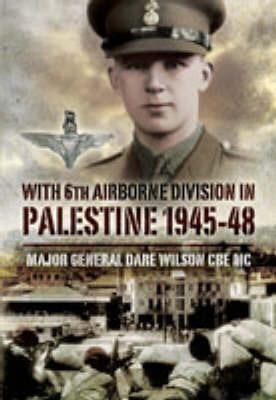 Dare Wilson: With 6th Airborne Division in Palestine 1945-48 [2008] hardback Discount