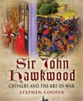 Stephen Cooper: Sir John Hawkwood: Chivalry and the Art of War [2008] hardback on Sale