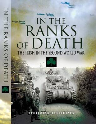 Richard Doherty: In the Ranks of Death: the Irish in the Second World War [2010] hardback Supply