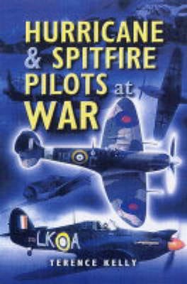 Terence Kelly: Hurricane and Spitfire Pilots at War [2004] paperback Supply