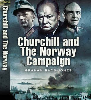 Graham Rhys-Jones: Churchill and the Norway Campaign [2008] hardback on Sale