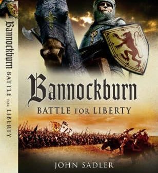 John Sadler: Bannockburn: Battle for Liberty [2008] hardback Online