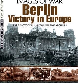 Nik Cornish: Berlin: Victory in Europe (Images of War Series) [2010] paperback Online